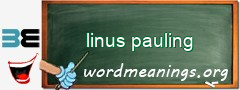 WordMeaning blackboard for linus pauling